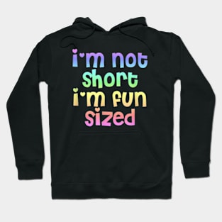 I Am Not Short I Am Fun Sized Hoodie